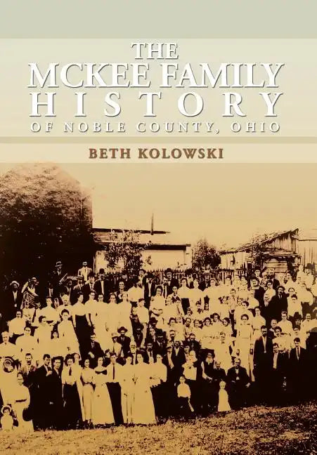 The McKee Family History of Noble County, Ohio - Hardcover