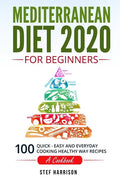 Mediterranean Diet 2020 For Beginners: 100-Quick-Easy and Everyday Cooking-Healthy Way Recipes-A Cookbook - Paperback
