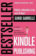 Kindle Bestseller Publishing: Publish a Bestseller in the next 30 Days! - The Proven 4-Week Formula to go from Zero to Bestseller as a first-time Au - Paperback