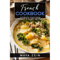 French Cookbook: Authentic Food From France In 75 Easy Recipes - Paperback