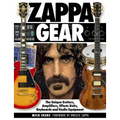 Zappa Gear: The Unique Guitars, Amplifiers, Effects Units, Keyboards and Studio Equipment - Hardcover