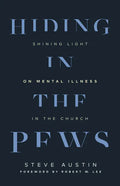 Hiding in the Pews: Shining Light on Mental Illness in the Church - Paperback