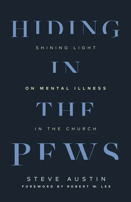 Hiding in the Pews: Shining Light on Mental Illness in the Church - Paperback