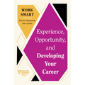 Experience, Opportunity, and Developing Your Career (HBR Work Smart Series) - Hardcover