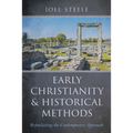 Early Christianity and Historical Methods: Repudiating the Contemporary Approach - Paperback