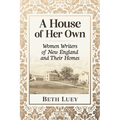 A House of Her Own: Women Writers of New England and Their Homes - Paperback