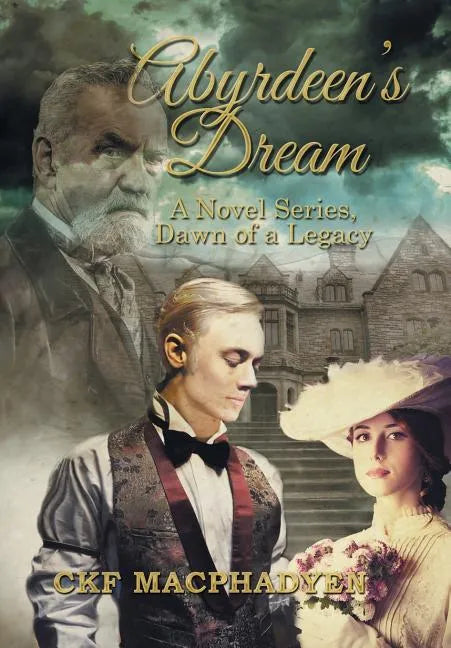 Abyrdeen's Dream: A Novel Series, Dawn of a Legacy - Hardcover