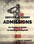 Service Academy Admissions: An Insider's Guide to the Naval Academy, Air Force Academy, and Military Academy - Paperback