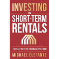 Investing In Short-Term Rentals: The Fast Path To Financial Freedom - Paperback