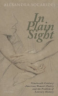 In Plain Sight: Nineteenth-Century American Women's Poetry and the Problem of Literary History - Hardcover