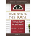Hallowed Be This House: Finding Signs of Heaven in Your Home - Paperback