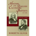 History of the English Calvinistic Baptists 1771-1892: From John Gill to C.H. Spurgeon - Hardcover