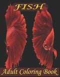 Fish Adult Coloring Book: Beautiful Fish Designs And An Amazing Fish Coloring Book For Adults Relaxation - Paperback