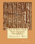 How To Write Medu Neter (Egyptian Hieroglyphs) - Paperback