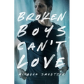 Broken Boys Can't Love - Paperback