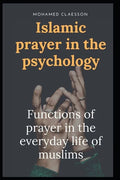 Islamic prayer in the psychology: Functions of prayer in the everyday life of muslims - Paperback