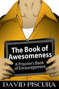 The Book of Awesomeness: A Prisoner's Book of Encouragement - Paperback
