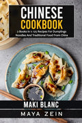 Chinese Cookbook: 2 Books in 1: 125 Recipes For Dumplings Noodles And Traditional Food From China - Paperback