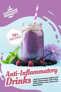 Anti-Inflammatory Drinks: Heal Your Immune System and Fight Inflammation with These 75 Smoothies, Teas, Juices, and Much More! - Paperback
