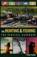The Hunting & Fishing For Survival Handbook - Paperback