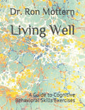 Living Well: A Guide to Cognitive Behavioral Skills Exercises - Paperback