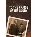 To the Praise of His Glory: B. Myron Cedarholm and Thelma M. Cedarholm - Paperback