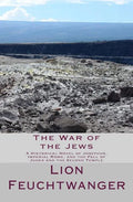 The War of the Jews: A Historical Novel of Josephus, Imperial Rome, and the Fall of Judea and the Second Temple - Paperback
