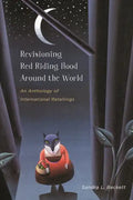 Revisioning Red Riding Hood Around the World: An Anthology of International Retellings - Paperback