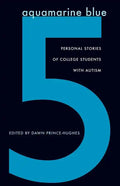 Aquamarine Blue 5: Personal Stories of College Students with Autism - Paperback