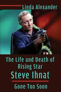 The Life and Death of Rising Star Steve Ihnat - Gone Too Soon - Paperback