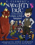 Naughty Eric & Other Stories from Giant, Witch & Fairyland - Paperback