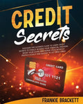 Credit Secrets: Discover The Ultimate Guide to Learn Credit Secrets to Finally Achieve Your Financial Freedom. Boost Your Score and Re - Paperback