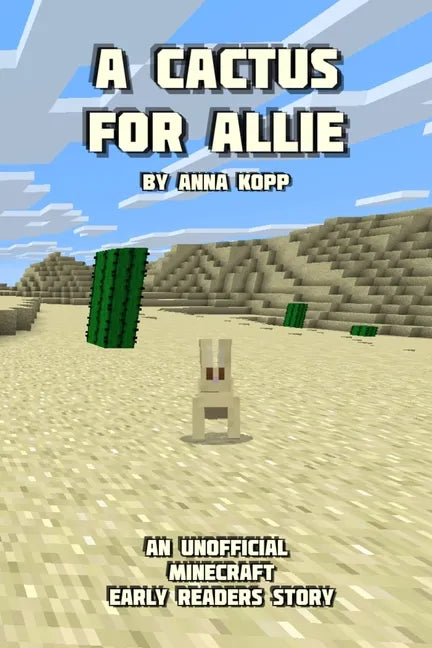 A Cactus For Allie: An Unofficial Minecraft Story For Early Readers - Paperback