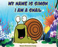 My Name Is Simon. I Am a Snail - Hardcover