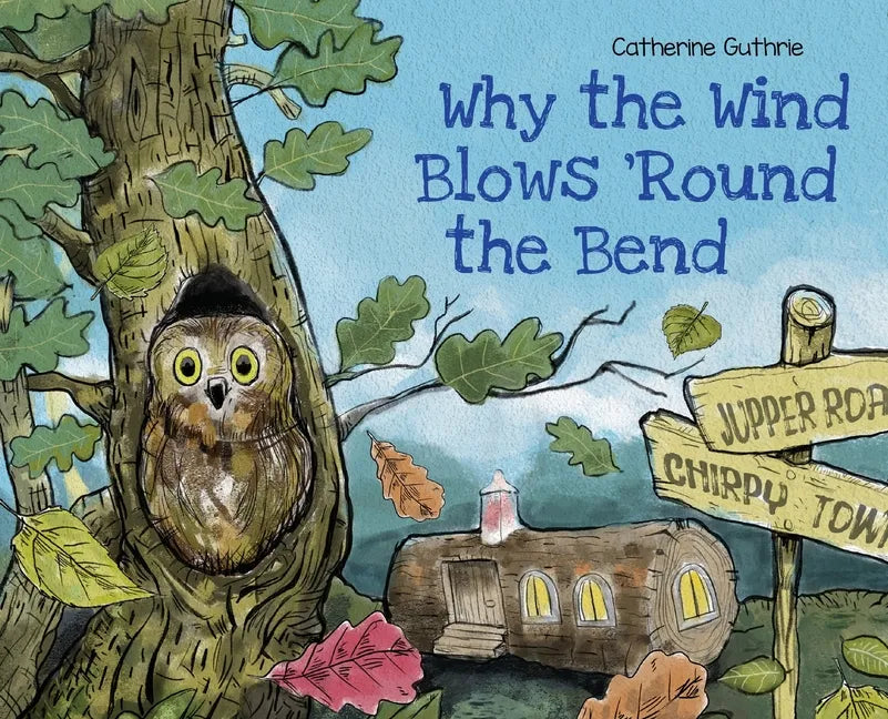 Why the Wind Blows 'Round the Bend - Hardcover