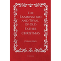 The Examination and Tryal of Old Father Christmas: Easy to Read Layout - Paperback