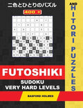 400 Futoshiki Sudoku and Hitori Puzzles. Very Hard Levels.: 14x14 Hitori Puzzles and 9x9 Futoshiki Very Difficult Levels. Holmes Presents a Collection - Paperback