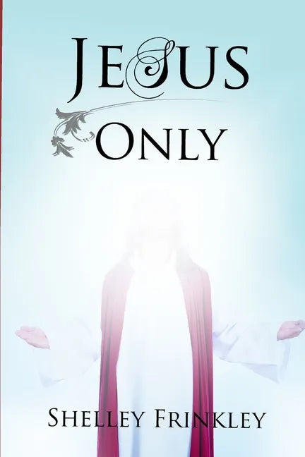 Jesus Only - Paperback