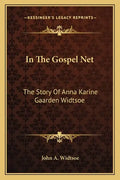 In The Gospel Net: The Story Of Anna Karine Gaarden Widtsoe - Paperback