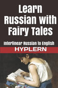 Learn Russian with Fairy Tales: Interlinear Russian to English - Paperback