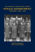 The History of the Decatur, Illinois Police Department Volume 1: 1856 - 1899 - Paperback