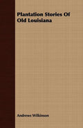 Plantation Stories of Old Louisiana - Paperback