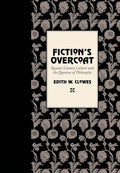 Fiction's Overcoat: Russian Literary Culture and the Question of Philosophy - Hardcover