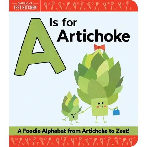 A is for Artichoke: A Foodie Alphabet from Artichoke to Zest - Board Book