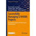 Successfully Managing S/4hana Projects: The Definitive Guide to the Next Digital Transformation - Paperback
