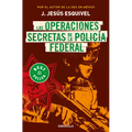 Las Operaciones Secretas de la Policía Federal / The Secret Operations of the Federal Police - Paperback