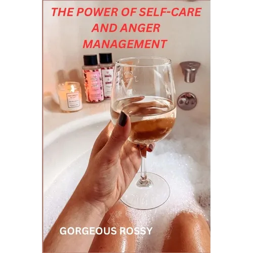 The Power of Self-Care and Anger Management - Paperback