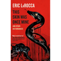 This Skin Was Once Mine and Other Disturbances - Paperback