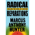 Radical Reparations: Healing the Soul of a Nation - Hardcover