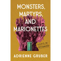 Monsters, Martyrs, and Marionettes: Essays on Motherhood Volume 16 - Paperback